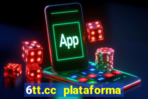 6tt.cc plataforma de jogos